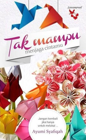 Tak Mampu Menjaga Cintamu (Paperback)