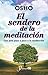 El sendero de la meditación. Una guía paso a paso a la medita... by Osho