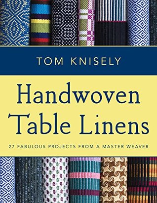 Handwoven Table Linens: 27 Fabulous Projects From a Master Weaver (Kindle Edition)