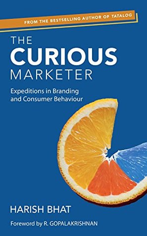 The Curious Marketer: Expeditions in Branding and Consumer Behaviour