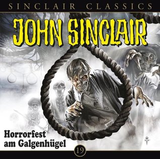 John Sinclair Classics 19 – Horrorfest am Galgenhügel (Audio CD)
