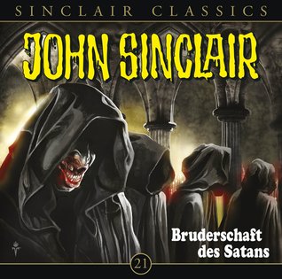 John Sinclair Classics 21 – Bruderschaft des Satans