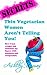Secrets Thin Vegetarian Women Aren't Telling You!: How I lost weight and maintain my figure with kindness and compassion.