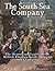 The South Sea Company: The History of the British Empire’s South American Stock Company