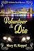Volunteer to Die: A Denise ...