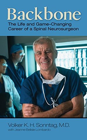 Backbone: The Life and Game-Changing Career of a Spinal Neurosurgeon