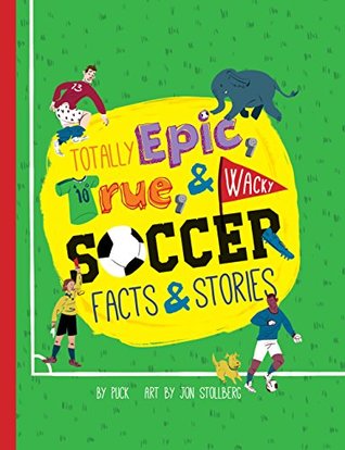 Totally Epic, True and Wacky Soccer Facts and Stories (Kindle Edition)