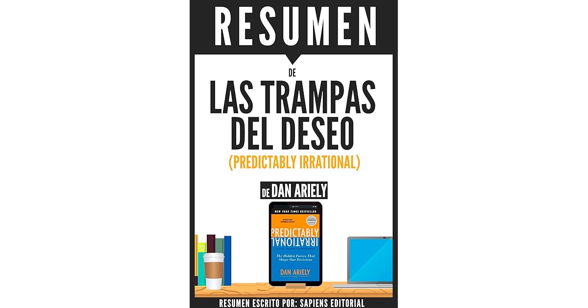 Las Trampas del Deseo (Predictably Irrational): Resumen del libro de