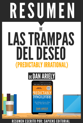 Las Trampas del Deseo (Predictably Irrational): Resumen del libro de Dan Ariely