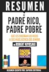 Padre Rico, Padre Pobre (Rich Dad, Poor Dad): Resumen del libro de Robert Kiyosaki Padre Rico, Padre Pobre (Rich Dad, Poor Dad): Resumen del libro de Robert Kiyosaki