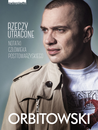 Rzeczy utracone. Notatki człowieka posttowarzyskiego (Paperback)