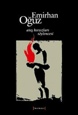 Ateş Hırsızları Söylencesi (Paperback)