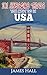 USA: 101 Awesome Things You Must Do in USA: USA Travel Guide to the Best of Everything. The True Travel Guide from a True Traveler. All You Need To Know About the USA.