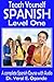 Teach Yourself Spanish Level One: A Complete Spanish Course with Audio (Teach Yourself Spanish Series by Yeral E. Ogando Book 1)