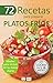 72 RECETAS PARA PREPARAR PLATOS FRÍOS: Ideales para incluir en tu menú diario (Colección Cocina Fácil & Práctica nº 34) (Spanish Edition)