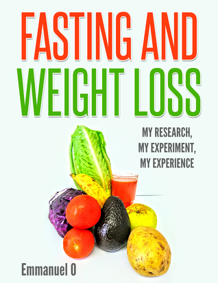 Fasting and Weight Loss: My Research, My Experiment, My Experience