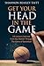 Get Your Head in the Game: Life Lessons Learned from My Mother Through the Game of Basketball