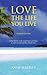 Love the Life You Live: Ten Steps for Happier Living a Life Coaching Process