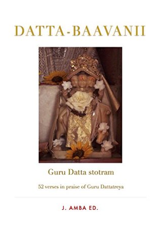 Datta Baavanii: 52 verses in praise of Guru Dattatreya (Kindle Edition)