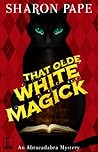 That Olde White Magick by Sharon Pape