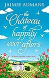 The Chateau of Happily-Ever-Afters by Jaimie Admans