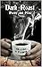 Dark Roast by Ray Green