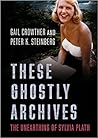 These Ghostly Archives: The Unearthing of Sylvia Plath