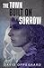 The Town Built on Sorrow by David Oppegaard The Town Built on Sorrow by David Oppegaard