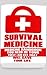 Survival Medicine: Medicine Handbook You Need In Your First-Aid Kit That Will Save Your Life