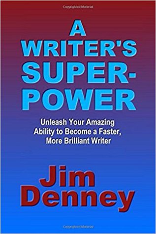 A Writer's Superpower: Unleash Your Amazing Ability to Become a Faster, More Brilliant Writer