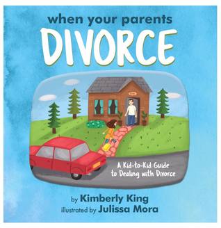 When Your Parents Divorce: A Kid-to-Kid Guide to Dealing with Divorce