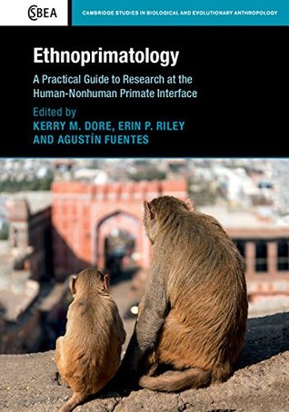 Ethnoprimatology: A Practical Guide to Research at the Human-Nonhuman Primate Interface (Kindle Edition)
