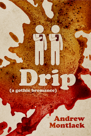 Drip: A Gothic Bromance