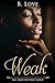 Weak by B. Love