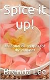 Spice it up!: Essential oil recipes for the diffuser