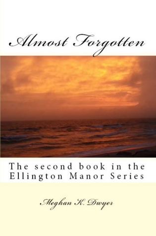 Almost Forgotten (The second book in The Ellington Manor Series)