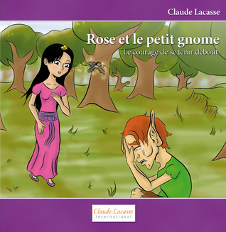 Rose et le petit gnome - le courage de se tenir debout