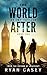 The World After, Book 2 by Ryan Casey