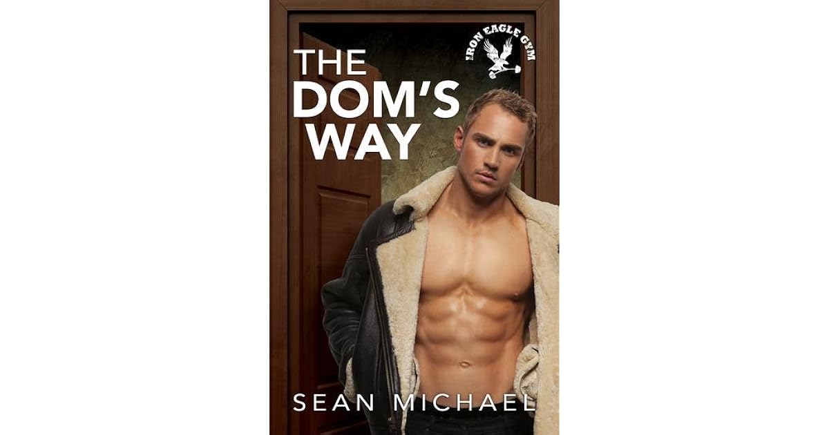 The Dom's Way (Iron Eagle Gym, 5) by Sean Michael