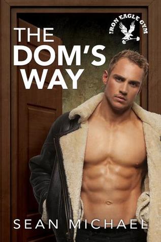 The Dom's Way (Iron Eagle Gym, #5)
