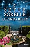 Le sette sorelle by Lucinda Riley
