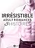 Irrésistible - Adult Romances 3 histoires (French Edition)