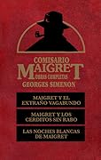 Comisario Maigret: Maigret y el extraño vagabundo. Maigret y los cerditos sin rabo. Las noches blancas de Maigret