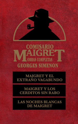 Comisario Maigret: Maigret y el extraño vagabundo. Maigret y los cerditos sin rabo. Las noches blancas de Maigret (Hardcover)