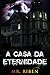 A Casa da Eternidade: Lendas Urbanas (Portuguese Edition)