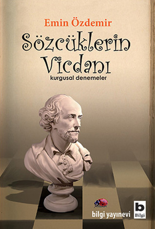 Sözcüklerin Vicdanı: Kurgusal Denemeler