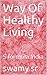 Way Of Healthy Living: S-fo...