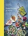 Green Kitchen at Home: Quick and Healthy Food for Every Day