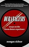 Duranalysis: Essays on the Duran Duran Experience