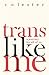 Trans Like Me: A Journey for All of Us